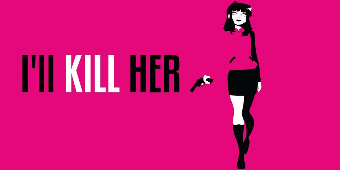 I'll Kill Her Review